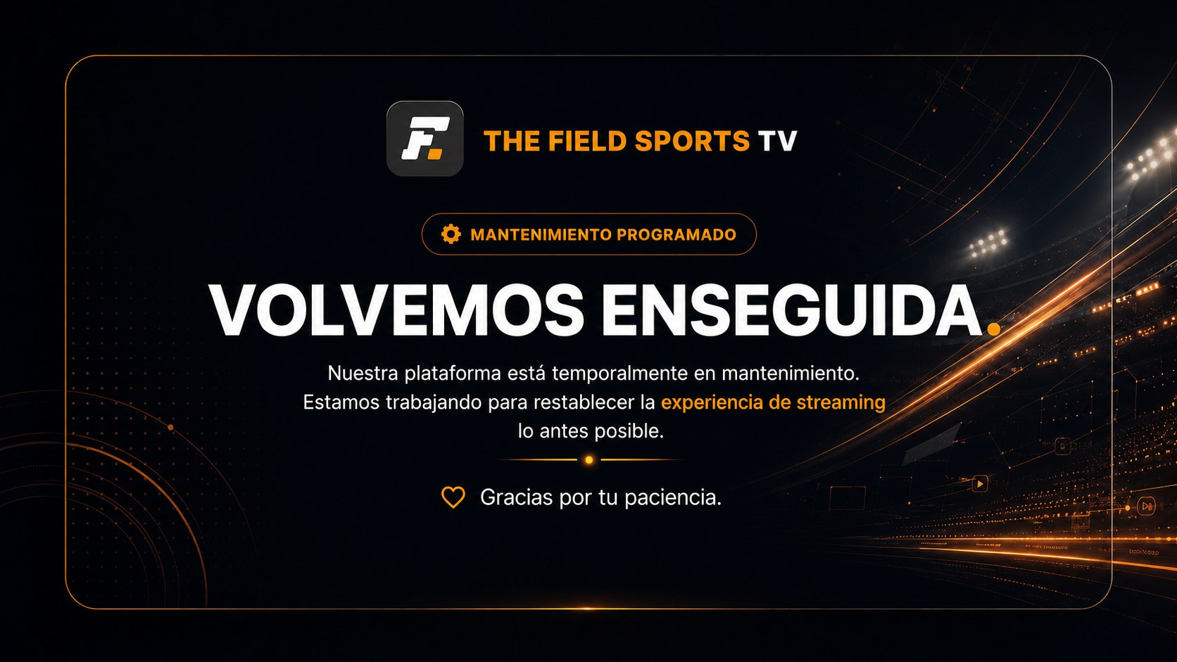 Volvemos enseguida — plataforma temporalmente en mantenimiento. Contacto: info@thefieldsports.com